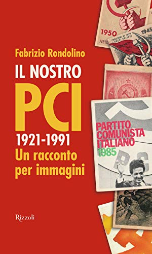 Beispielbild fr Il nostro PCI. 1921-1991. Un racconto per immagini zum Verkauf von medimops