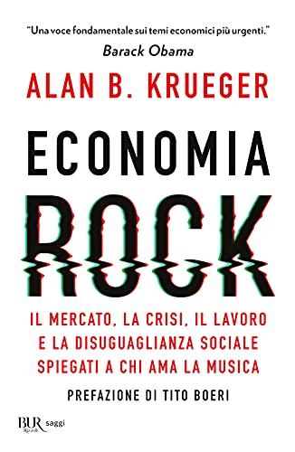 9788817156868: Economia rock. Il mercato, la crisi, il lavoro e la disuguaglianza sociale spiegati a chi ama la musica