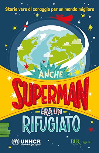 Beispielbild fr Anche Superman era un rifugiato. Storie vere di coraggio per un mondo migliore (BUR Ragazzi Verdi) zum Verkauf von libreriauniversitaria.it
