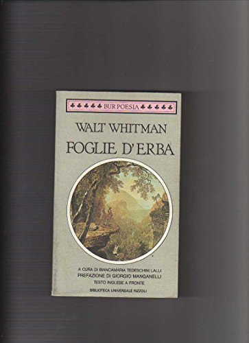 Foglie d'erba. - Whitman Walt (1819-1892, poeta, scrittore e giornalista statunitense).