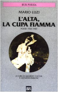 L'alta, la cupa fiamma. Poesie (1935-1985) (9788817167475) by Mario Luzi