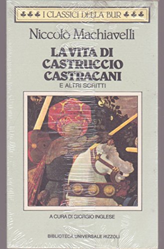 9788817168151: La vita di Castruccio Castracani e altri scritti.