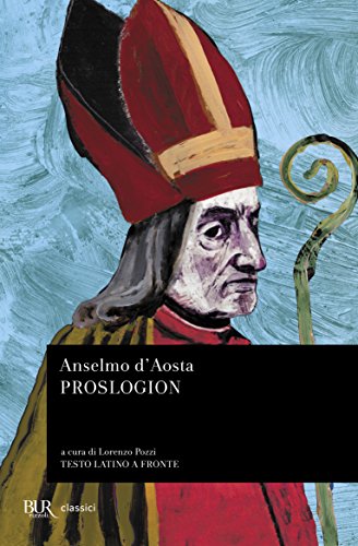 Proslogion: Con la difesa dell'insipiente da parte di Gaunilone e la risposta di Anselmo (I classici della BUR) (Italian Edition) (9788817169028) by [???]