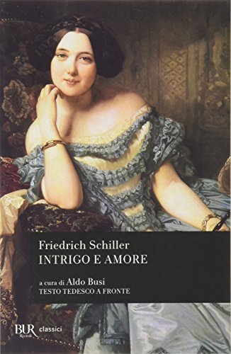 Intrigo e amore. Un dramma in cinque atti di nobiltÃ: e borghesia. Testo inglese a fronte (9788817169752) by Schiller, Friedrich