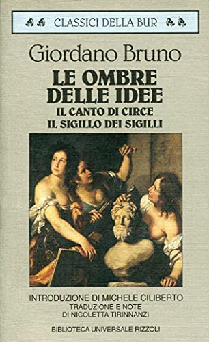Le ombre delle idee-Il canto di Circe-Il sigillo dei sigilli (9788817171755) by Giordano Bruno