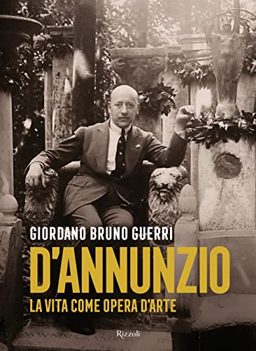 9788817178372: Gabriele D'Annunzio. La vita come opera d'arte (Saggi italiani)