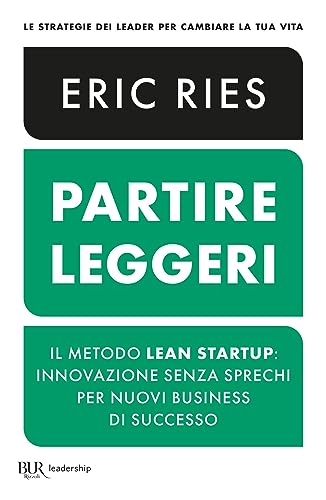 Stock image for Partire leggeri. Il metodo Lean Startup: innovazione senza sprechi per nuovi business di successo (BUR Leadership) for sale by libreriauniversitaria.it