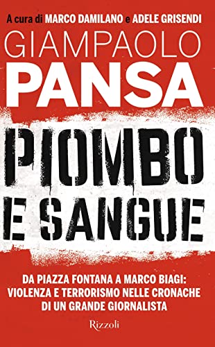 Imagen de archivo de Piombo e sangue. Da Piazza Fontana a Marco Biagi: violenza e terrorismo nelle cronache di un grande giornalista (Saggi italiani) a la venta por libreriauniversitaria.it