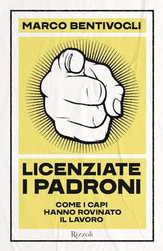 Beispielbild fr Licenziate i padroni. Come i capi hanno rovinato il lavoro zum Verkauf von medimops