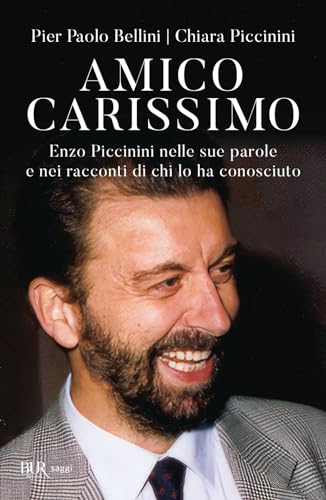 Stock image for Amico carissimo. Enzo Piccinini nelle sue parole e nei racconti di chi lo ha conosciuto (BUR Saggi) for sale by libreriauniversitaria.it