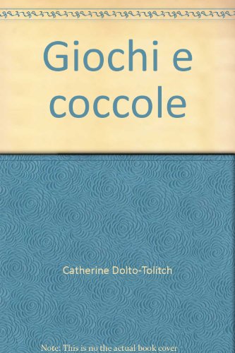 Giochi e coccole (9788817246224) by Catherine Dolto-Tolitch