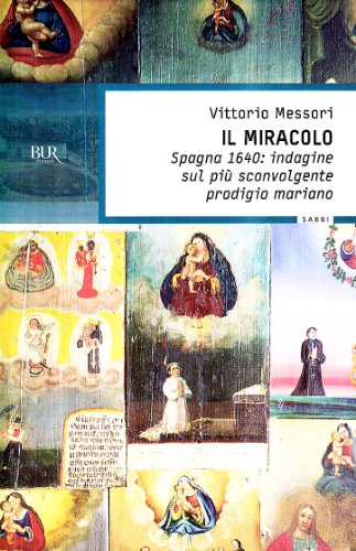 Beispielbild fr Il Miracolo - Spagna 1640: Indagine Sul Piu' Sconvolgente Prodigio Maria zum Verkauf von Ammareal
