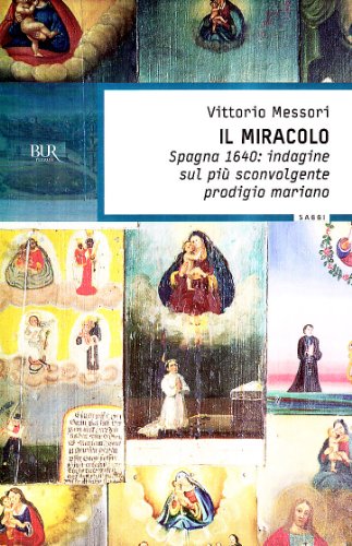 Imagen de archivo de Il Miracolo - Spagna 1640: Indagine Sul Piu' Sconvolgente Prodigio Maria a la venta por Ammareal