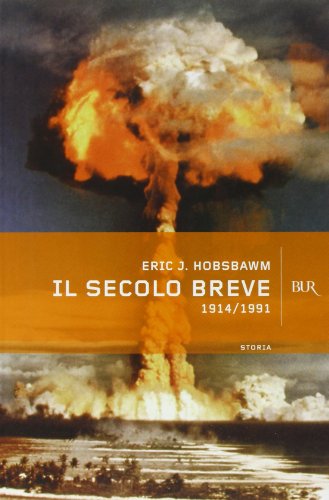 Beispielbild fr Il secolo breve 1914-1991. L'epoca pi violenta della storia dell'umanit zum Verkauf von medimops