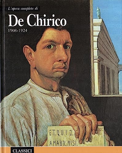 L'opera completa di De Chirico, 1908-1924 (Classici dell'arte) (Italian Edition) (9788817274104) by Fagiolo Dell'Arco, Maurizio