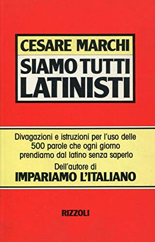 Beispielbild fr Siamo tutti latinisti (Opere di Cesare Marchi) zum Verkauf von medimops