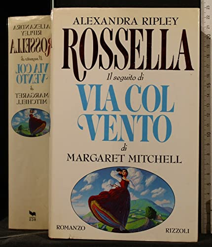 ROSSELLA IL SEGUITO DI VIA COL VENTO DI MARGARETH MITCHELL - RIPLEY ALEXANDRA