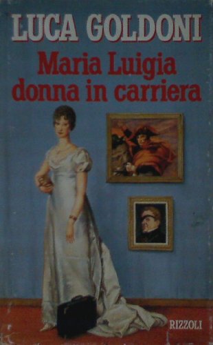 Stock image for Maria Luigia donna in carriera (Opere di Luca Goldoni) for sale by medimops