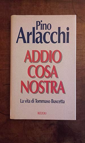 Beispielbild fr Addio Cosa Nostra. La vita di Tommaso Buscetta (Saggi italiani) zum Verkauf von medimops