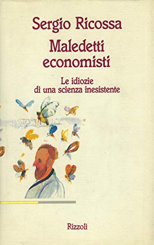Beispielbild fr Maledetti economisti. Le idiozie di una scienza inesistente (Varia saggistica italiana) zum Verkauf von medimops