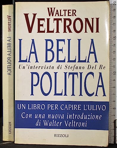 Beispielbild fr La bella politica. Un'intervista di Stefano Del Re (Saggi italiani) zum Verkauf von medimops