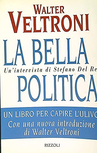 Stock image for La bella politica. Un'intervista di Stefano Del Re (Saggi italiani) for sale by medimops