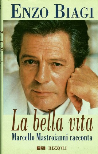 Stock image for La bella vita. Marcello Mastroianni racconta. for sale by Ammareal