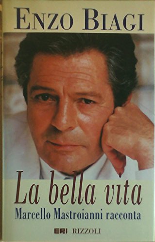 9788817844819: La bella vita: Marcello Mastroianni racconta (Italian Edition)