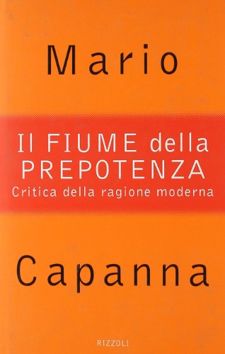 Beispielbild fr Il fiume della prepotenza. Critica della ragione moderna (Saggi italiani) zum Verkauf von medimops