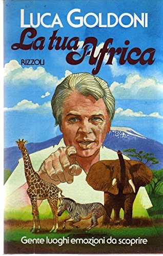 9788817853859: La tua Africa (Opere di Luca Goldoni)