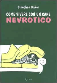 Imagen de archivo de Come vivere con un cane nevrotico a la venta por FolignoLibri