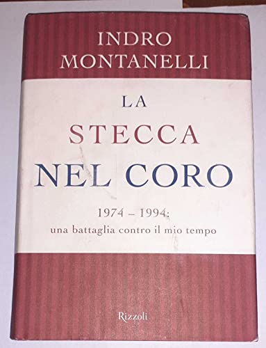 9788817862844: La stecca nel coro. 1974-1994: una battaglia contro il mio tempo (Saggi italiani)