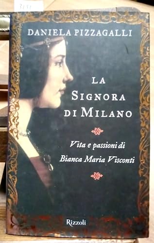 Beispielbild fr La signora di Milano. Vita e passioni di Bianca Maria Visconti (Saggi italiani) zum Verkauf von medimops