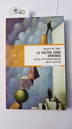 Le vostre zone erronee. Guida all'indipendenza dello spirito (9788817864848) by [???]