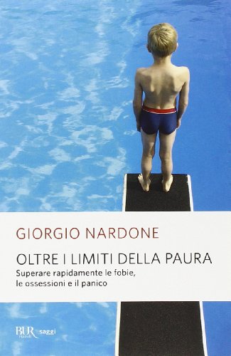 Oltre i limiti della paura. Superare rapidamente le fobie, le ossessioni e il panico (9788817864862) by Nardone, Giorgio