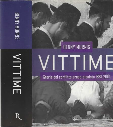 Imagen de archivo de Vittime. Storia del conflitto arabo-sionista 1881-2001 Morris, Benny and Galli, S. a la venta por leonardo giulioni