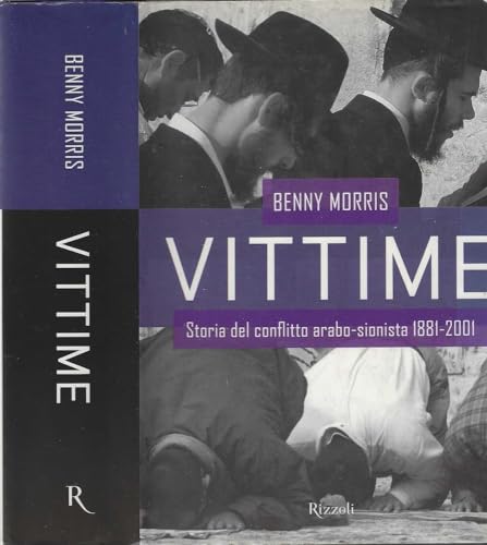 Stock image for Vittime. Storia del conflitto arabo-sionista 1881-2001 Morris, Benny and Galli, S. for sale by leonardo giulioni