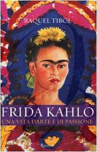 9788817869485: Frida Kahlo. Una Vita D'arte E Di P