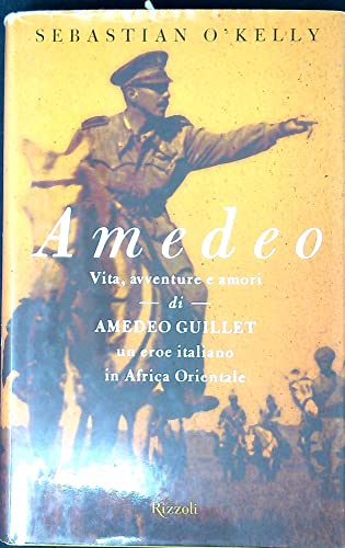 Stock image for Amedeo. Vita, avventure e amori di Amedeo Guillet. Un eroe italiano in Africa orientale (Saggi stranieri) for sale by medimops