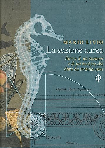 9788817872010: La sezione aurea. Storia di un numero e di un mistero che dura da tremila anni