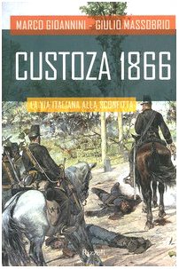 Stock image for Custoza 1866: la via italiana alla sconfitta for sale by WorldofBooks