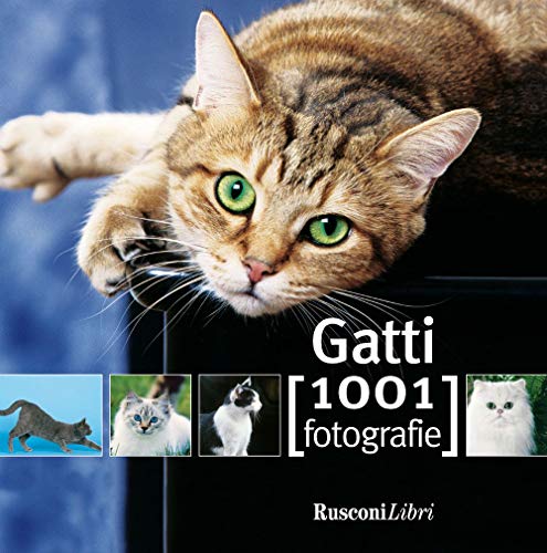 9788818027174: I gatti. Ediz. illustrata (1001 fotografie)