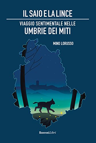 Stock image for Il saio e la lince. Viaggio sentimentale nelle Umbrie dei miti for sale by libreriauniversitaria.it