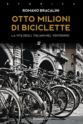 Stock image for Otto milioni di biciclette. La vita degli italiani nel ventennio for sale by libreriauniversitaria.it