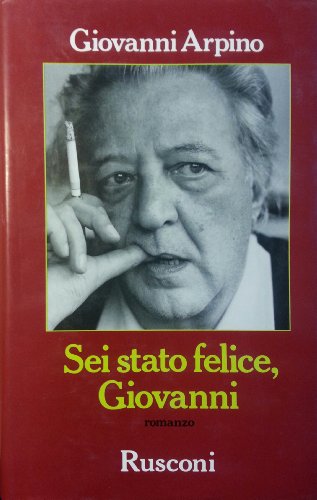 Imagen de archivo de Sei stato felice, Giovanni: Romanzo (Narrativa Rusconi) a la venta por Goldstone Books