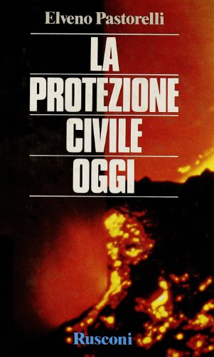 La protezione civile oggi (Italian Edition) (9788818120318) by Elveno Pastorelli