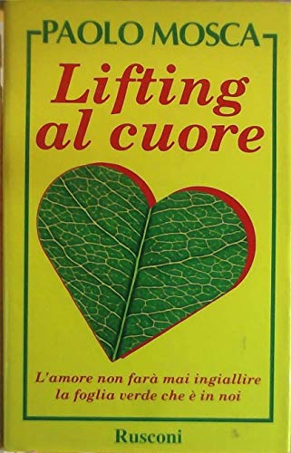 Beispielbild fr Lifting al cuore. L'amore non far mai ingiallire la foglia verde che  in noi (Strenne) zum Verkauf von medimops