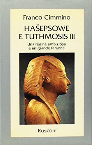 9788818186994: Hasepsowe e Tuthmosis III. Una regina ambiziosa e un grande faraone (Storia)