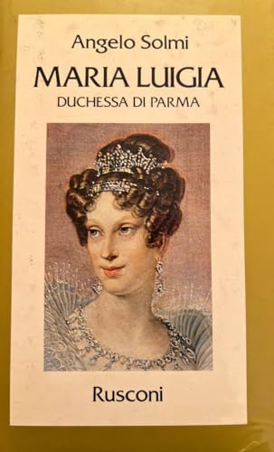 Beispielbild fr Maria Luigia duchessa di Parma zum Verkauf von Libreria Oltre il Catalogo