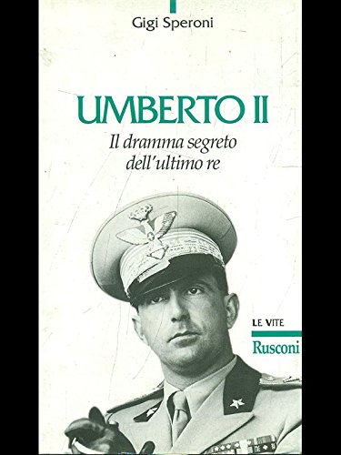 9788818230611: Umberto II. Il dramma segreto dell'ultimo re (Vite)